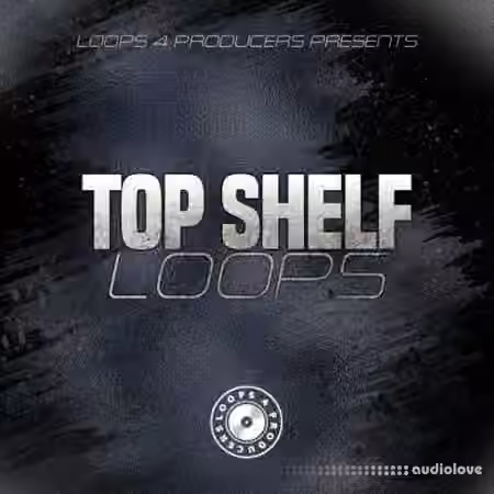 Loops 4 Producers Top Shelf Loops [WAV]
