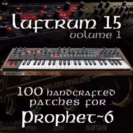 Luftrum 15 for Prophet-6 [Synth Presets]