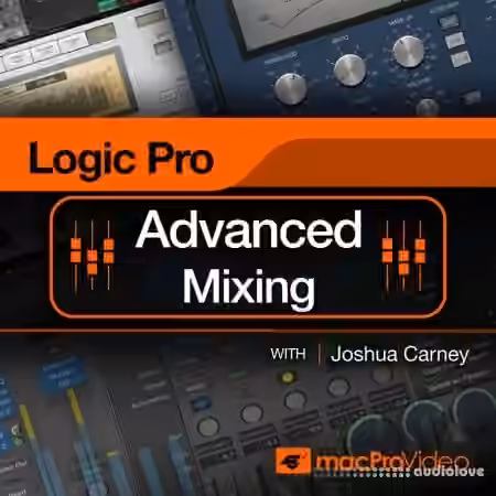 MacProVideo Logic Pro 301 Logic Pro Advanced Mixing [TUTORiAL]
