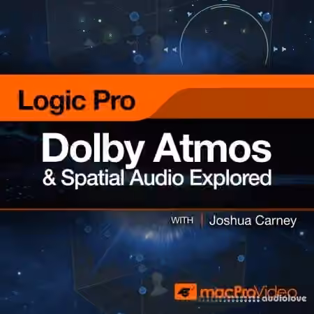 MacProVideo Logic Pro 305 Dolby Atmos and Spatial Audio Explored [TUTORiAL]
