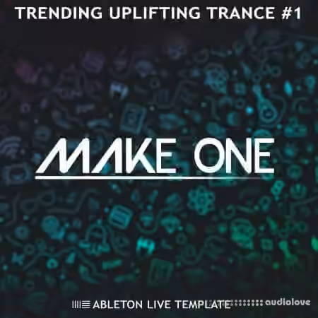 Make One Trending Uplifting Trance #1 (Ableton Live Template) [DAW Templates]