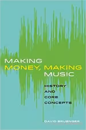 Making Money, Making Music: History and Core Concepts
