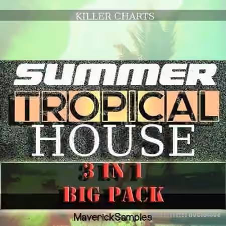 Maverick Samples Killer Charts: Summer Tropical House Bundle [WAV, MiDi]