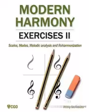 MODERN HARMONY EXERCISES II: Scales, Modes, Melodic analysis and Reharmonization (Harmony in Modern Music)