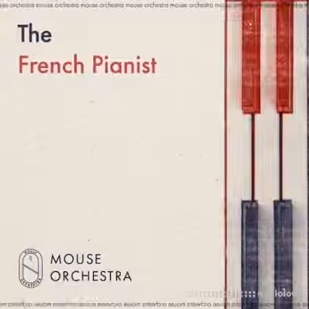 Mouse Orchestra The French Pianist [WAV]