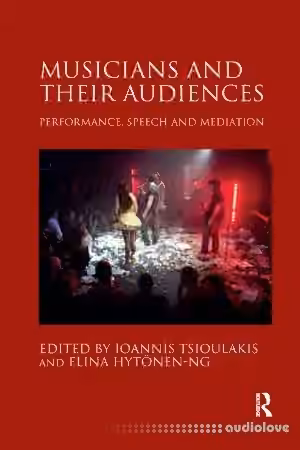 Musicians and their Audiences: Performance, Speech and Mediation