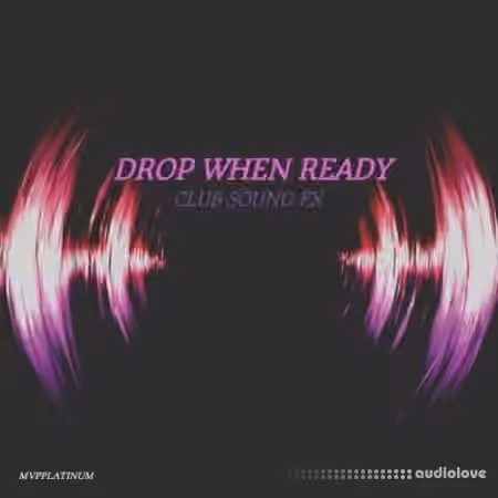 MVPPlatinum Drop When Ready Club Sound FX [WAV]
