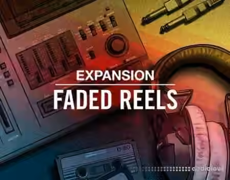 Native Instruments Faded Reels Expansion v1.0.0 [Synth Presets, Maschine]