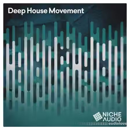 Niche Audio Deep House Movement [WAV, DAW Templates]