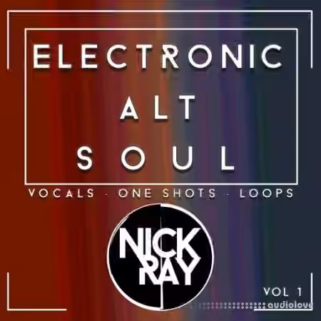Nick Ray Sounds Electronic Alt Soul Vol.1 [AiFF]