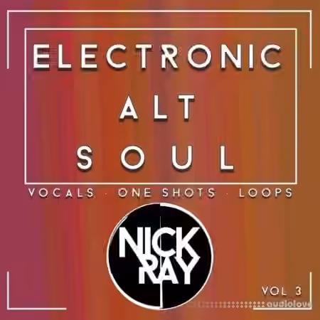 Nick Ray Sounds Electronic Alt Soul Vol.3 [WAV]