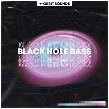 Orbit Sounds Black Hole Bass [WAV, Synth Presets]
