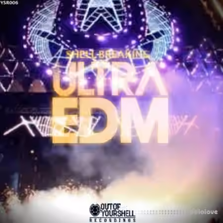 Out Of Your Shell Sounds Shell Breaking Ultra EDM [WAV, MiDi, AiFF]