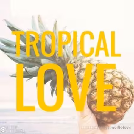 Out Of Your Shell Tropical Love Vol.1 [WAV, MiDi]