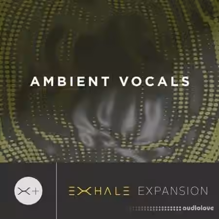Output Ambient Vocals v2.01 [KONTAKT, Exhale Expansion]