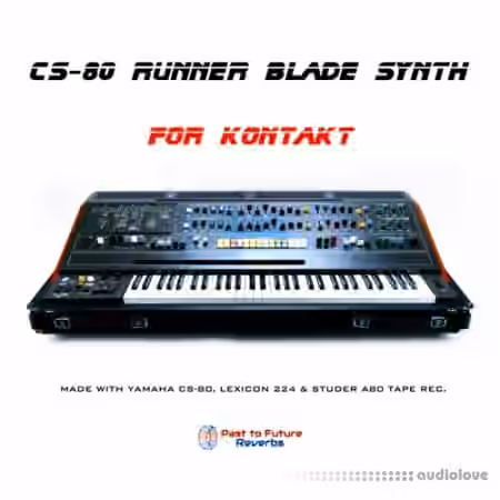 Past to Future Reverbs CS-80 Runner Blade Synth [KONTAKT]