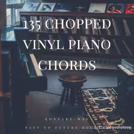 PastToFutureReverbs 135 Chopped Vinyl Piano Chords [KONTAKT]