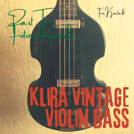 PastToFutureReverbs 60s Klira Violin Bass For Kontakt! [KONTAKT]