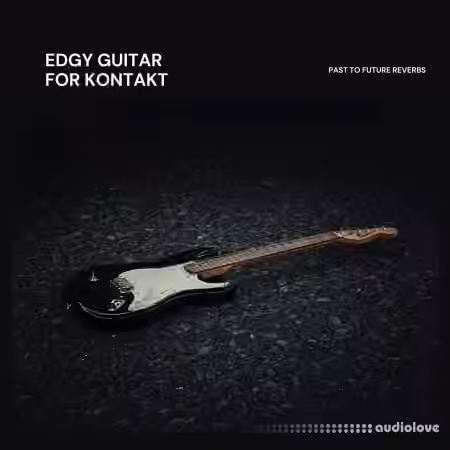 PastToFutureReverbs Edgy Guitar [KONTAKT]