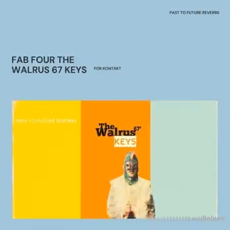 PastToFutureReverbs Fab Four The Walrus '67 Keys [KONTAKT]