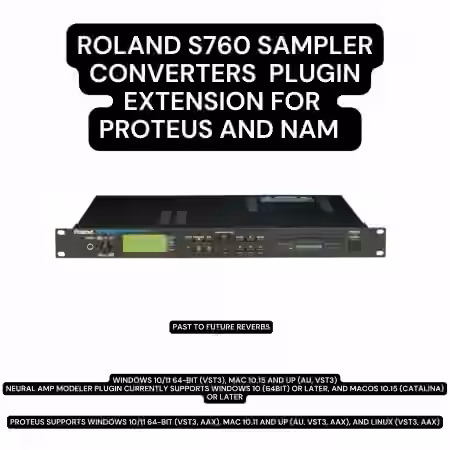 PastToFutureReverbs Roland S760 Sampler Converter Plugin Extension For Proteus and NAM [Plugins Presets]