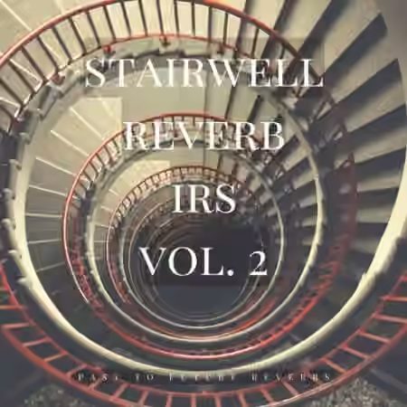 PastToFutureReverbs Stairwell Reverb Vol.2!