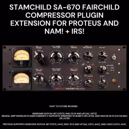 PastToFutureReverbs Stamchild 670 Fairchild Tube Compressor Plugin Extension for NAM Proteus and IRs! [Plugins Presets]