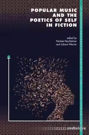 Popular Music and the Poetics of Self in Fiction