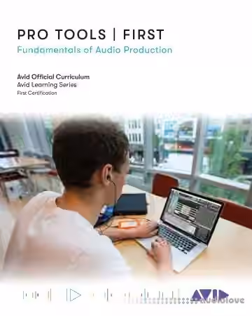 Pro Tools | First: Fundamentals of Audio Production