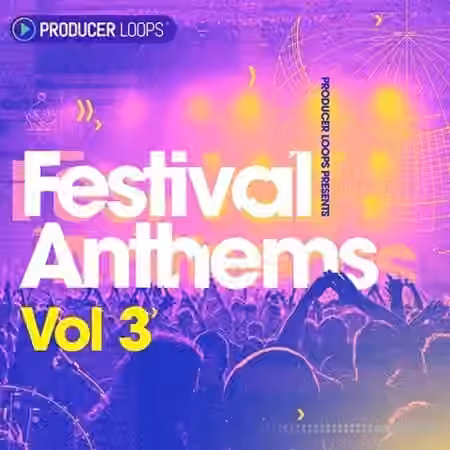 Producer Loops Festival Anthems Vol.3 [WAV, MiDi, REX]