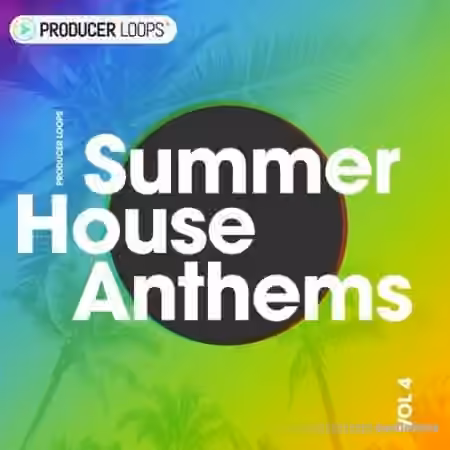 Producer Loops Summer House Anthems Vol.4 [WAV, MiDi]