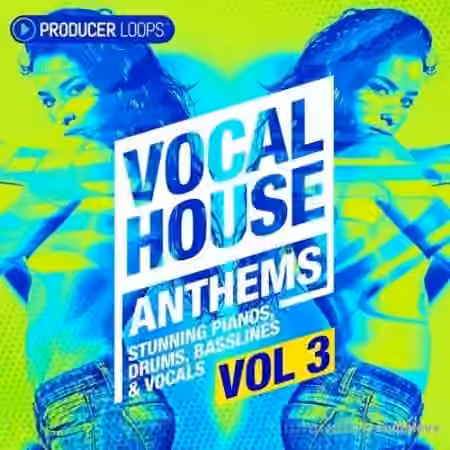 Producer Loops Vocal House Anthems Vol.3 [WAV, MiDi]