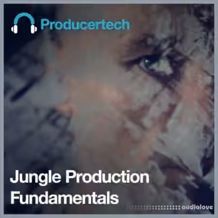 Producertech Jungle Production Fundamentals [TUTORiAL]