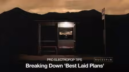 Producertech Pro Electropop Tips Breaking Down Best Laid Plans [TUTORiAL]