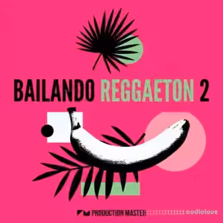 Production Master Bailando Reggaeton 2 [WAV, MiDi, Synth Presets]