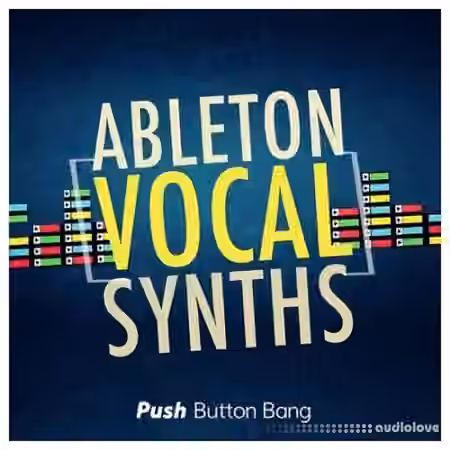 Push Button Bang Ableton Vocal Synths [DAW Templates]