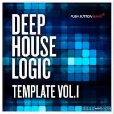 Push Button Bang Deep House Logic Template Vol.1 [DAW Templates]