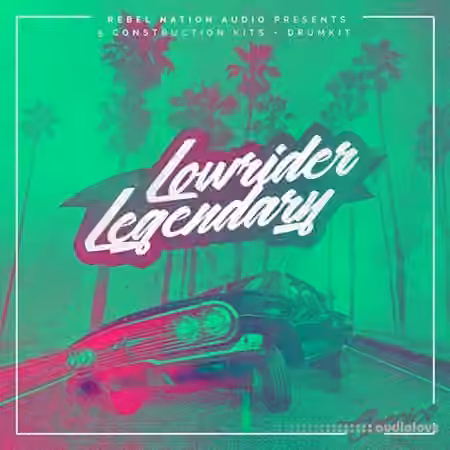 Rebel Nation Audio Lowrider Legendary [WAV, MiDi]