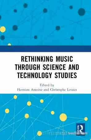 Rethinking Music through Science and Technology Studies