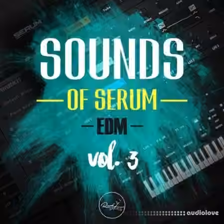 Roundel Sounds Sounds Of Serum Vol.3: EDM [Synth Presets]