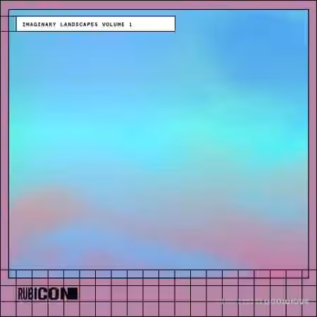 Rubicon Imaginary Landscapes Vol.1 [WAV]