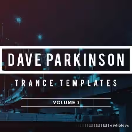 Sample Foundry Dave Parkinson Trance Templates Volume 1 [DAW Templates]