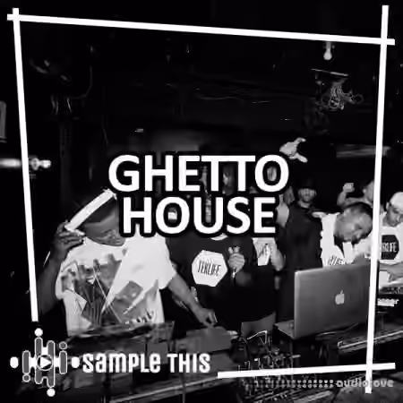 Sample This Ghetto House [WAV, MiDi, Synth Presets]