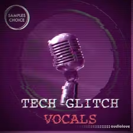 Samples Choice Tech Glitch Vocals [WAV]
