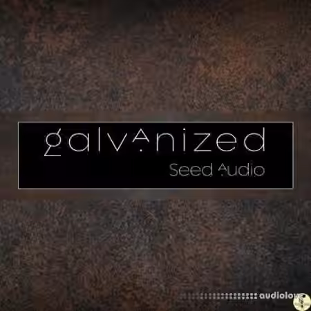 Seed Audio Galvanized [Synth Presets]