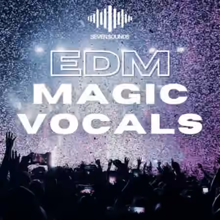 Seven Sounds EDM Magic Vocals [WAV, MiDi]