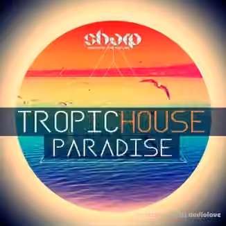 SHARP Tropic House Paradise [WAV, MiDi, Synth Presets]