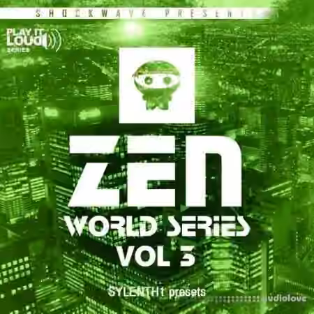 Shockwave Play It Loud Zen World Series Vol.3 For Sylenth1 [Synth Presets]