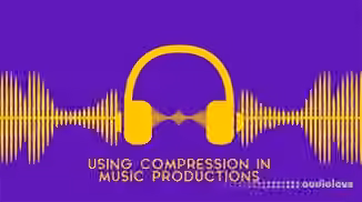 SkillShare Using Compression in Music Productions [TUTORiAL]