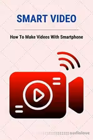 Smart Video: How To Make Videos With Smartphone: Mixing Audio Techniques